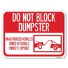 Signmission Do Not Block Dumpster Unauthorized Vehicles Towed at Vehicle Owners Expense Aluminum, A-1824-24165 A-1824-24165